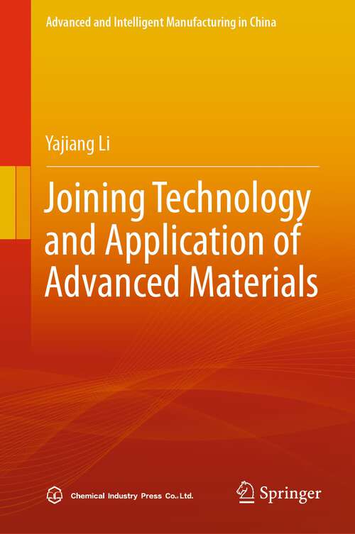 Book cover of Joining Technology and Application of Advanced Materials (1st ed. 2023) (Advanced and Intelligent Manufacturing in China)
