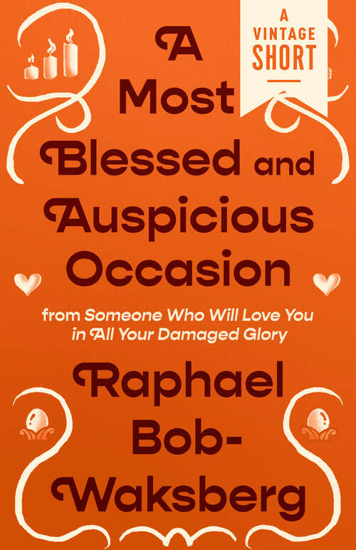 Book cover of A Most Blessed and Auspicious Occasion: from Someone Who Will Love You in all Your Damaged Glory (A Vintage Short)