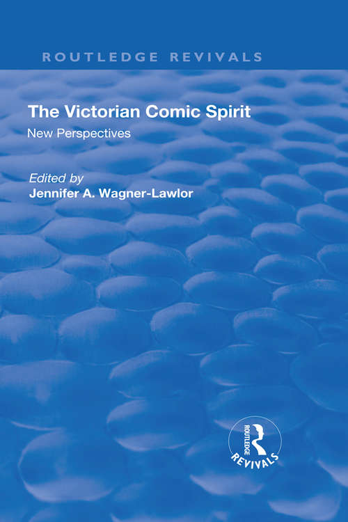 The Victorian Comic Spirit: New Perspectives (Routledge Revivals)