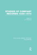 Studies of Company Records: 1830-1974 (Routledge Library Editions: Accounting)