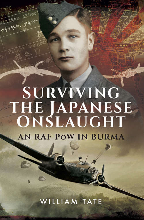 Surviving the Japanese Onslaught: An RAF PoW in Burma