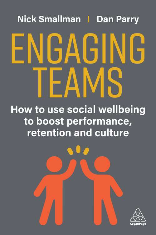 Book cover of Engaging Teams: How to use Social Wellbeing to Boost Performance, Retention and Culture (1)
