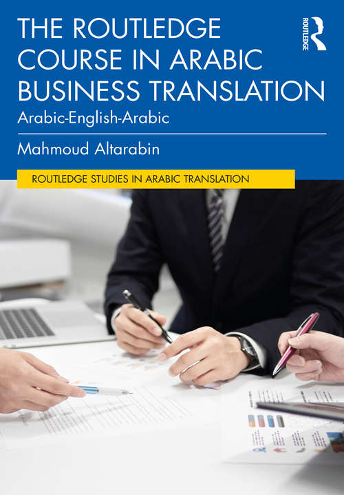 Book cover of The Routledge Course in Arabic Business Translation: Arabic-English-Arabic (Routledge Studies in Arabic Translation)