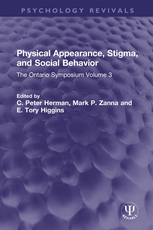 Book cover of Physical Appearance, Stigma, and Social Behavior: The Ontario Symposium Volume 3 (Psychology Revivals)