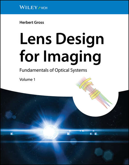 Book cover of Lens Design for Imaging: Fundamentals of Optical Systems, Volume 1 (Lens Design)