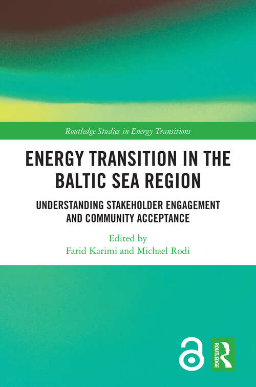 Energy Transition in the Baltic Sea Region: Understanding Stakeholder Engagement and Community Acceptance (Routledge Studies in Energy Transitions)