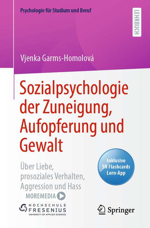 Book cover of Sozialpsychologie der Zuneigung, Aufopferung und Gewalt: Über Liebe, prosoziales Verhalten, Aggression und Hass (1. Aufl. 2022) (Psychologie für Studium und Beruf)