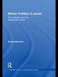 Ethnic Politics in Israel: The Margins and the Ashkenazi Centre (Routledge Studies in Middle Eastern Politics)