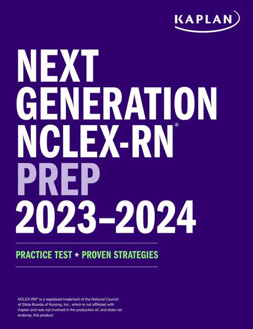 Book cover of Next Generation NCLEX-RN Prep 2023-2024: Practice Test + Proven Strategies (Twenty fifth Edition) (Kaplan Test Prep)