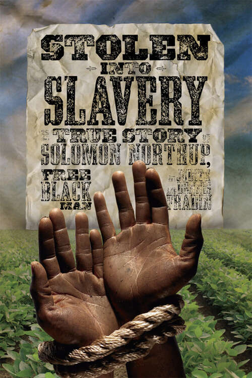 Book cover of Stolen into Slavery: The True Story of Solomon Northup, Free Black Man