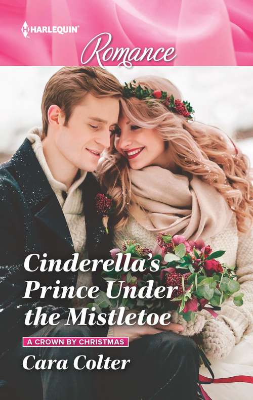 Cinderella's Prince Under the Mistletoe: Cinderella's Prince Under The Mistletoe / The Maverick's Secret Baby (montana Mavericks: Six Brides For Six Brother) (A Crown by Christmas #1)
