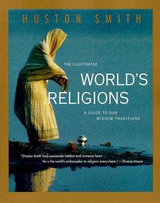 Book cover of The Illustrated World's Religions: A Guide To Our Wisdom Traditions