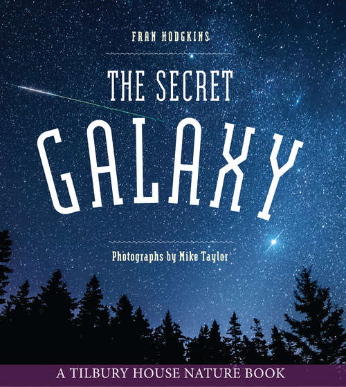 Book cover of The Secret Galaxy (Tilbury House Nature Book #0)