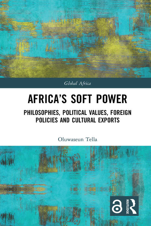 Book cover of Africa's Soft Power: Philosophies, Political Values, Foreign Policies and Cultural Exports (Global Africa)