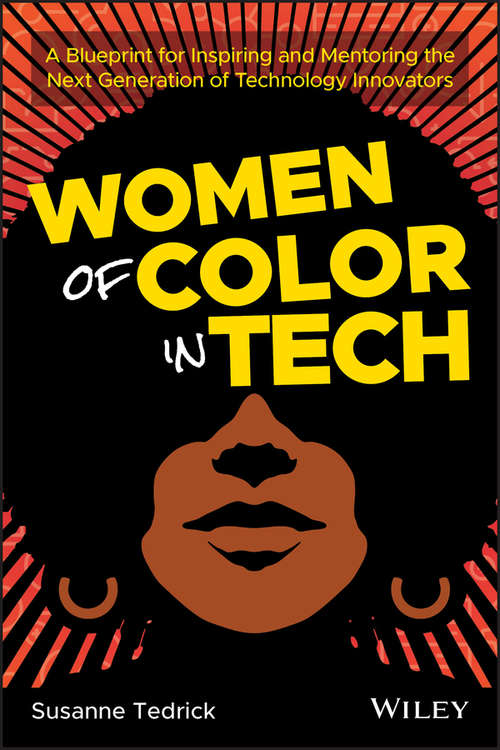 Book cover of Women of Color in Tech: A Blueprint for Inspiring and Mentoring the Next Generation of Technology Innovators
