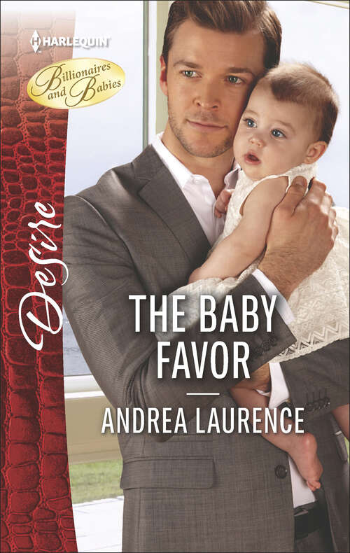 Book cover of The Baby Favor: The Baby Favor His Unexpected Heir Best Friend Bride (Billionaires and Babies #34)