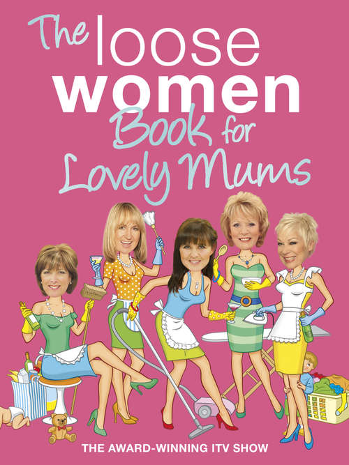 Book cover of The Loose Women Book for Lovely Mums