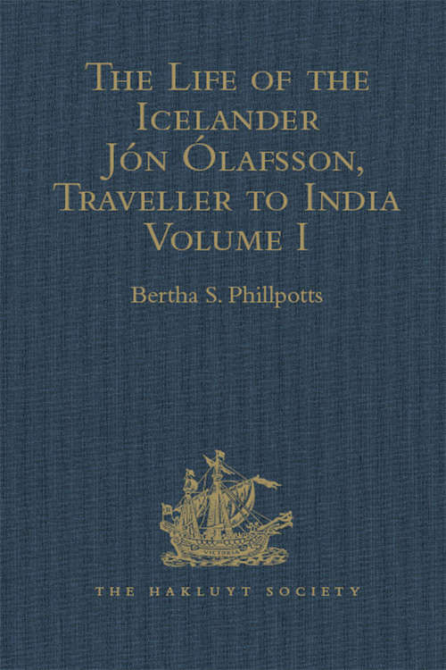 Book cover of The Life of the Icelander Jón Ólafsson, Traveller to India, Written by Himself and Completed about 1661 A.D.: With a Continuation, by Another Hand, up to his Death in 1679. Volumes I-II