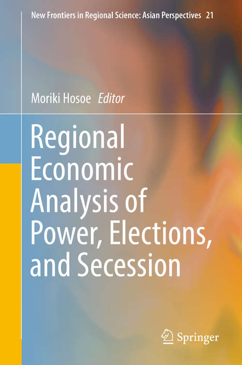 Book cover of Regional Economic Analysis of Power, Elections, and Secession