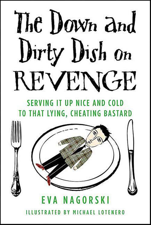 Book cover of The Down and Dirty Dish on Revenge: Serving It Up Nice and Cold to That Lying, Cheating Bastard