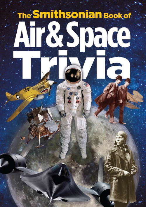 Book cover of The Smithsonian Book of Air & Space Trivia