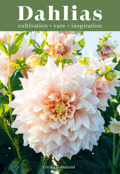 Book cover of Dahlias: Inspiration, Cultivation and Care for 222 Varieties