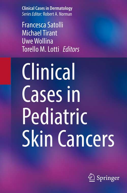Clinical Cases in Pediatric Skin Cancers (Clinical Cases in Dermatology)