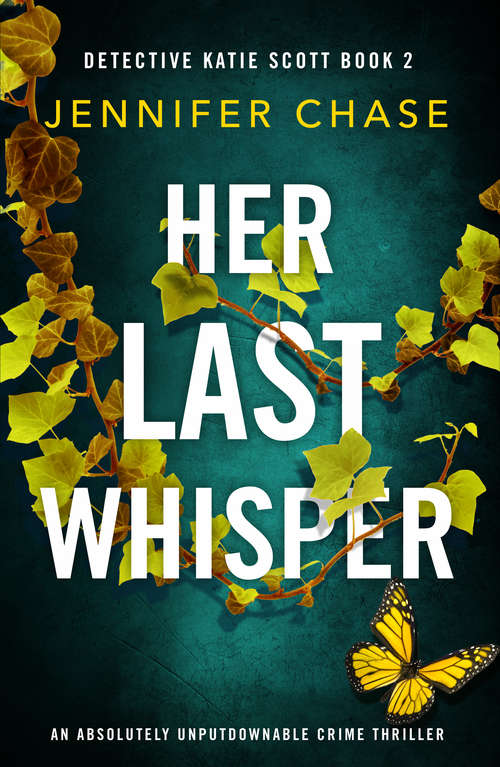 Her Last Whisper: An absolutely unputdownable crime thriller (Detective Katie Scott Ser. #Vol. 2)
