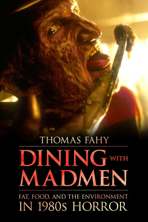 Book cover of Dining with Madmen: Fat, Food, and the Environment in 1980s Horror (EPUB Single)