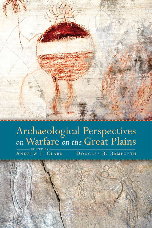 Archaeological Perspectives on Warfare on the Great Plains