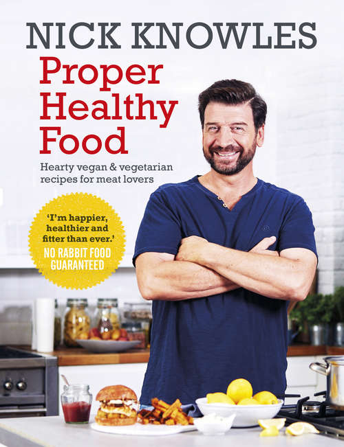Book cover of Proper Healthy Food: Hearty vegan and vegetarian recipes for meat lovers