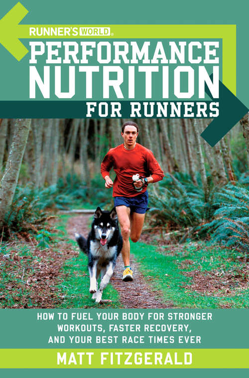 Book cover of Runner's World Performance Nutrition for Runners: How to Fuel Your Body for Stronger Workouts, Faster Recovery, and Your Best Race Times Ever (Runner's World)