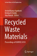 Recycled Waste Materials: Proceedings of EGRWSE 2018 (Lecture Notes in Civil Engineering #32)