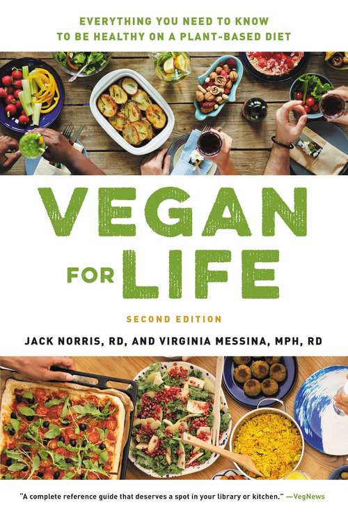 Book cover of Vegan for Life: Everything You Need to Know to Be Healthy on a Plant-based Diet