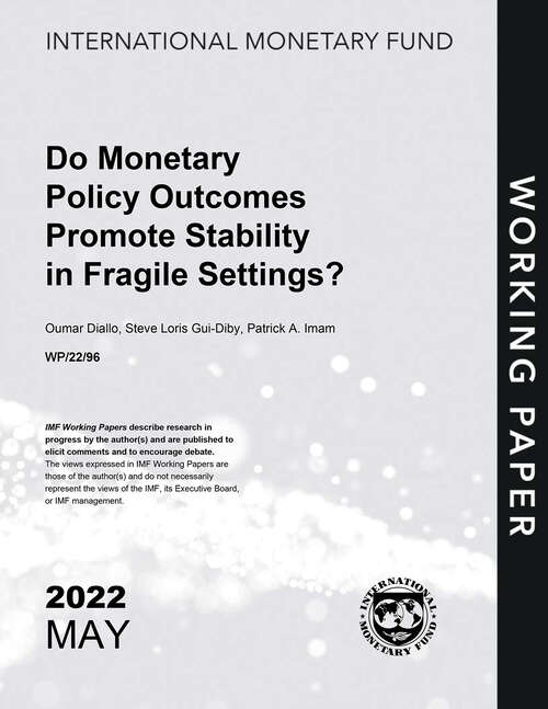 Book cover of Do Monetary Policy Outcomes Promote Stability in Fragile Settings? (Imf Working Papers)