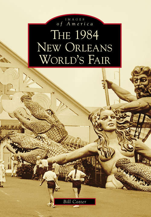 Book cover of 1984 New Orleans World's Fair, The