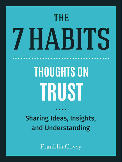 Book cover of Thoughts on Trust: Sharing Ideas, Insights, and Understanding (The 7 Habits)