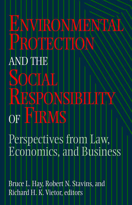 Environmental Protection and the Social Responsibility of Firms: "Perspectives from Law, Economics, and Business"