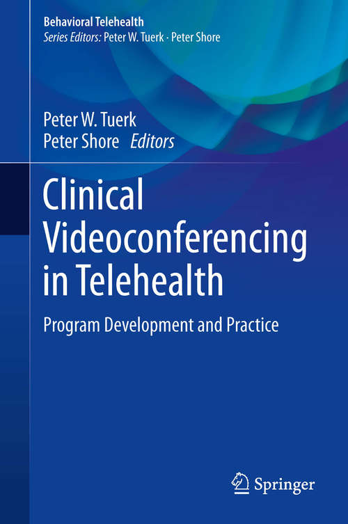 Book cover of Clinical Videoconferencing in Telehealth: Program Development and Practice (Behavioral Telehealth)