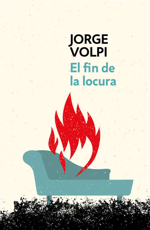 Book cover of El fin de la locura (Trilogía del siglo XX #2)
