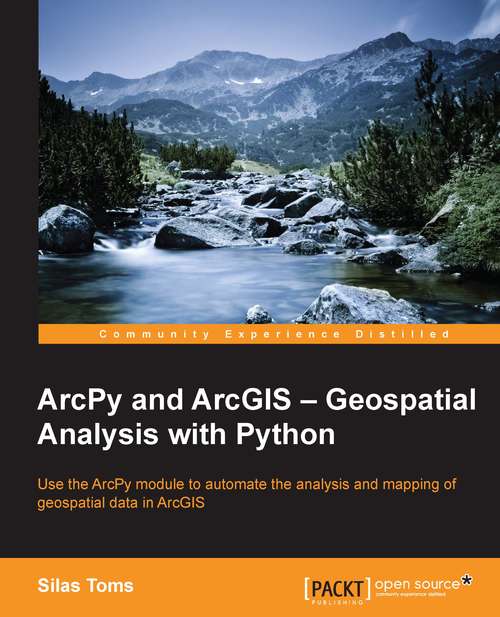 ArcPy and ArcGIS – Geospatial Analysis with Python