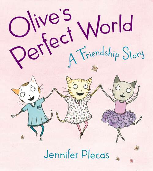 Book cover of Olive's Perfect World: A Friendship Story