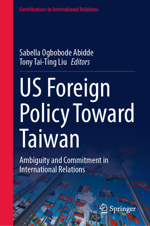 Book cover of US Foreign Policy Toward Taiwan: Ambiguity and Commitment in International Relations (Contributions to International Relations)