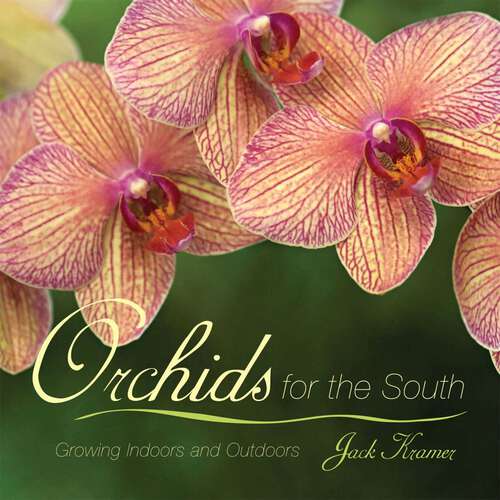 Book cover of Orchids for the South: Growing Indoors and Outdoors