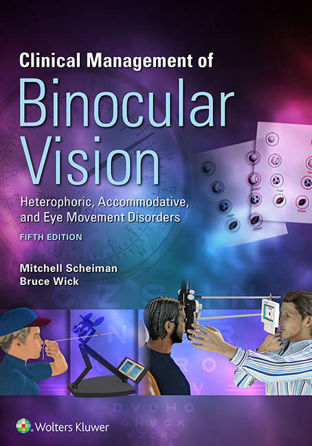 Clinical Management of Binocular Vision: Heterophoric, Accommodative, And Eye Movement Disorders