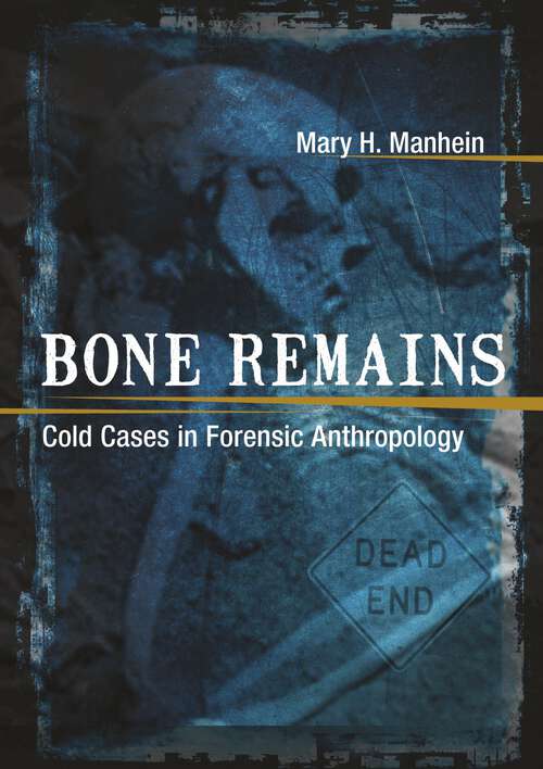 Book cover of Bone Remains: Cold Cases in Forensic Anthropology