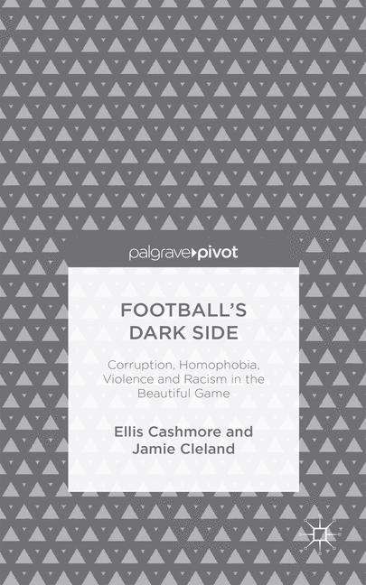 Book cover of Football’s Dark Side: Corruption, Homophobia, Violence and Racism in the Beautiful Game