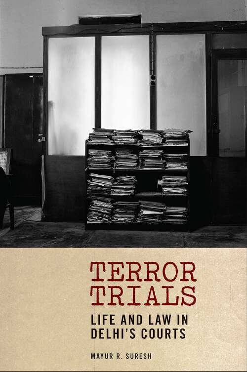 Book cover of Terror Trials: Life and Law in Delhi's Courts (1) (Thinking from Elsewhere)