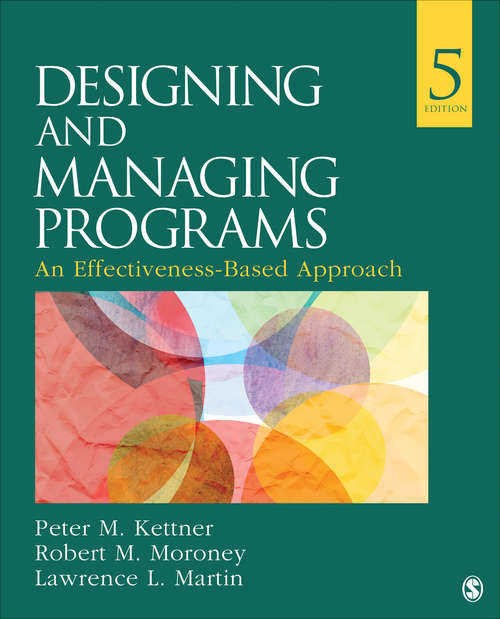 Designing and Managing Programs: An Effectiveness-Based Approach (SAGE Sourcebooks for the Human Services #Vol. 11)
