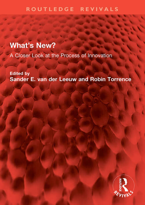 Book cover of What’s New?: A Closer Look at the Process of Innovation (1) (Routledge Revivals)